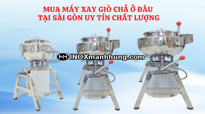 Mua máy xay giò chả ở đâu tại sài gòn uy tín chất lượng